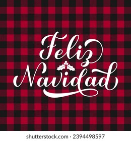 Feliz Navidad calligraphy hand lettering on red buffalo plaid background. Merry Christmas typography poster in Spanish. Vector template for greeting card, banner, flyer, etc