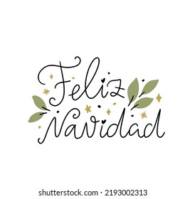 Feliz Navidad Christmas holidays hand written lettering typography phrase, hand drawn quote for banner, card, poster