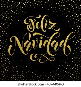 Feliz Navidad gold glitter modern lettering for Spanish Merry Christmas greeting holiday card. Vector hand drawn festive text for banner, poster, invitation on black background.