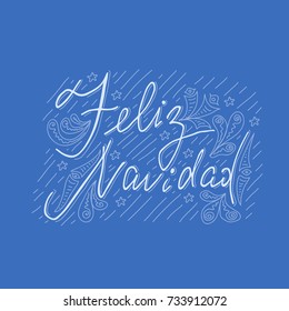 Feliz Navidad. Hand drawn Christmas lettering. Vector greeting card with decoration. Calligraphy Xmas text. Font celebration illustration.