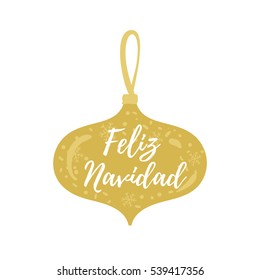 Feliz Navidad hand lettering Christmas and New Year holiday calligraphy on Spanish. Vector winter holiday background with hand lettering calligraphy, ball.