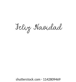 Feliz Navidad Hand Lettering Greeting Card. Merry Christmas in Spanish. Vector Illistration. Modern Calligraphy. Handwritten Christmas Decor