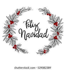 Feliz Navidad Hand Lettering Greeting Card. Vector Illistration. Modern Calligraphy. Christmas Wreath