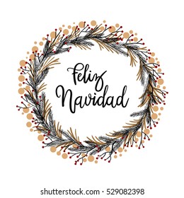 Feliz Navidad Hand Lettering Greeting Card. Vector Illistration. Modern Calligraphy. Christmas Wreath