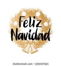 Feliz Navidad, handwritten phrase, translated from Spanish Merry Christmas. Vector New Year wreath illustration on white background.