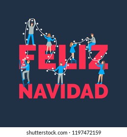 Feliz Navidad, handwritten phrase, translated from Spanish Merry Christmas. Flat infographics of people decorating inscription by fairy lights. New Year illustration in minimalist style.