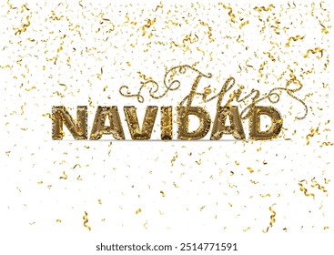 Feliz Navidad Happy New Year Spanish 3d abstract golden metallic sequins lettering with confetti background. Isolated on the white. Vector holiday illustration. Concept greeting card, banner.