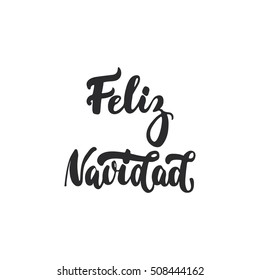 Feliz Navidad - lettering Christmas and New Year holiday calligraphy phrase on Spanish isolated on the background. Fun brush ink typography for photo overlays, t-shirt print, flyer, poster design