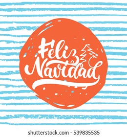 Feliz Navidad - lettering Christmas and New Year holiday calligraphy phrase on Spanish isolated on the background. Fun brush ink typography for photo overlays, t-shirt print, flyer, poster design.