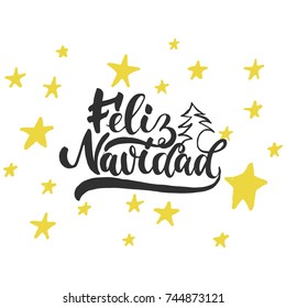 Feliz Navidad - lettering Christmas and New Year holiday calligraphy phrase on Spanish isolated on the background. Fun brush ink typography for photo overlays, t-shirt print, flyer, poster design