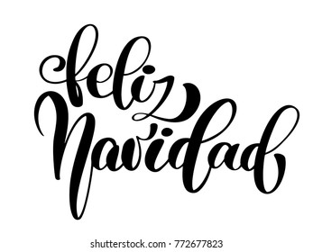 Feliz Navidad lettering Christmas and New Year holiday calligraphy phrase on Spanish isolated on the background. Fun brush ink typography for photo overlays, t-shirt print, flyer, poster design