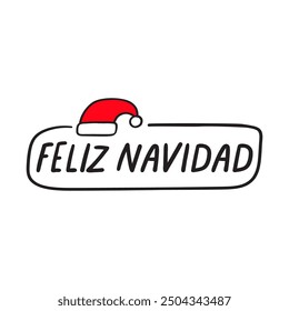 Feliz Navidad it's mean Merry Christmas in Spanish. Hand drawn badge with red Santa hat. Vector illustration on white background. 