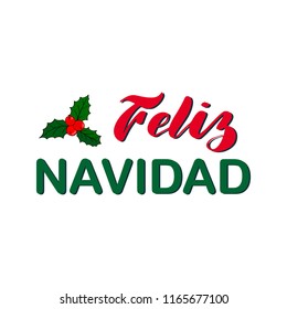 Feliz Navidad- Merry Christmas and New Year holiday calligraphy phrase in Spanish on white background.  Lettering celebration logo. Text card invitation, template. Typography for winter holiday. 