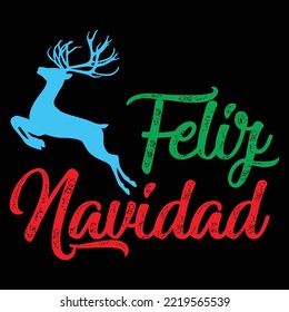 Feliz Navidad, Merry Christmas shirt print template, funny Xmas shirt design, Santa Claus funny quotes typography design