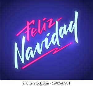 Feliz Navidad - Merry Christmas from Spanish, neon text sign. Vector background. Neon glowing signboard, bright luminous banner with lettering in hand-written style. For foto overlay, decoration.