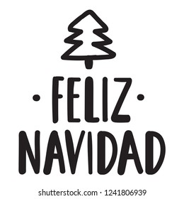 Feliz navidad or merry christmas in spanish. Vector lettering hand drawn illustration for greeting card, stickers, t shirt, posters, flyers design. 