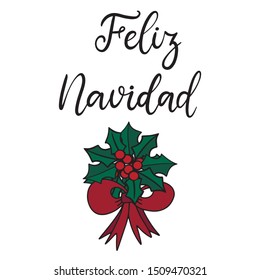 Feliz Navidad. Merry Christmas in spanish language lettering vector illustration. Calligraphic Inscription for december holidays for banners, greeting cards, invitation, gifts, wrapping paper. EPS10