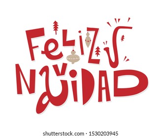 Feliz Navidad, Merry Christmas spanish text holiday lettering with festive decoration. Vector illustration for greeting card, poster, banner design