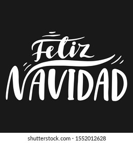 Feliz Navidad. Merry Christmas in Spanish. Hand drawn phrase. Vector lettering for holidays greeting card, invitation, poster, print, label.