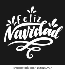 Feliz Navidad. Merry Christmas in Spanish. Hand drawn phrase. Vector lettering for holidays greeting card, invitation, poster, print, label.