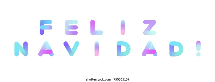 Feliz Navidad! Merry Christmas in Spanish. Vector Background. Rounded Neon Typography. Vibrant Liquid Paint Text for Xmas Greeting Card, Poster, Placard, Banner, Print. Isolated on White.