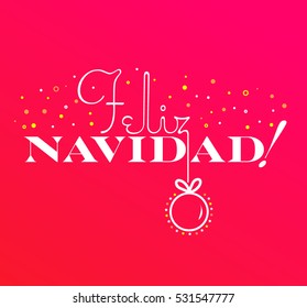 Feliz Navidad on modern lettering for Spanish Merry Christmas with a christmas ball on a pink background