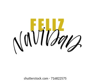 Feliz Navidad phrase. Merry Christmas in Spanish. Holiday lettering. Happiness phrase.  Ink illustration. Modern brush calligraphy. Isolated on white background. Calligraphic holidays design