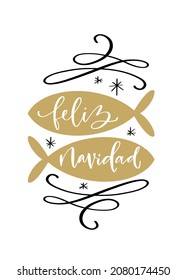 Feliz Navidad sign, which translates Merry Christmas from Spanish, with fish silhouettes, Christian holiday symbol from a traditional song and calligraphy greeting text.