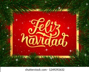 Feliz Navidad spanish Merry Christmas gold calligraphy text in golden frame and border of fir tree branches on red background. Vector greeting card design