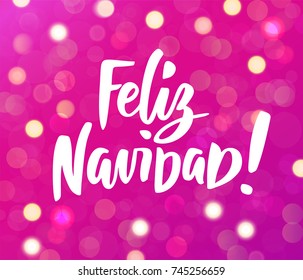 Feliz Navidad - spanish Merry Christmas text. Hand drawn letters. Pink glowing lights background. Holiday greetings quote. Great for Christmas and New year cards, party posters, gift tags.