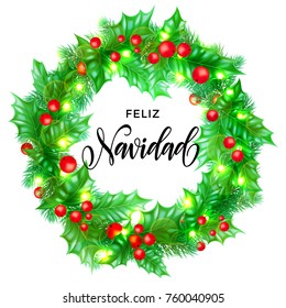Feliz Navidad Spanish Merry Christmas hand drawn calligraphy in holly wreath decoration and Christmas lights garland. Vector winter New Year holiday greeting card white background design template