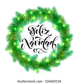 Feliz Navidad text lettering and Garland decoration of spanish Christmas lights design element. Vector wreath of pine, fir, spruce branches. Christmas in Spain. Tree garland greeting card.