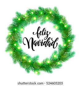 Feliz Navidad text lettering and Garland decoration of spanish Christmas lights design element. Vector wreath of pine, fir, spruce branches. Christmas in Spain. Tree garland greeting card.