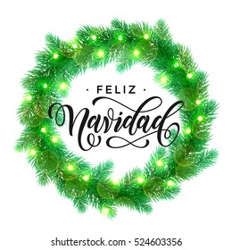 Feliz Navidad text lettering and Garland decoration of spanish Christmas lights design element. Vector wreath of pine, fir, spruce branches. Christmas in Spain. Tree garland greeting card.