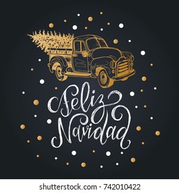 Feliz Navidad translated from Spanish Merry Christmas lettering on black background. Vector hand drawn illustration of toy pickup truck. Happy Holidays greeting card, poster template.