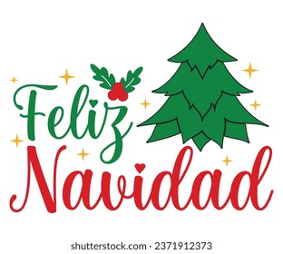 Feliz Navidad T-shirt, Christmas Saying, Funny Christmas Quotes, Merry Christmas Saying, Holiday Saying, New Year Quotes, Winter Quotes, Cut File for Cricut