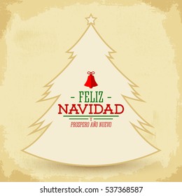 Feliz Navidad y prospero ano nuevo, Spanish translation: Merry Christmas and Happy new Year, Simple vintage Christmas tree vector