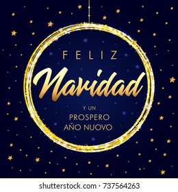 Feliz Navidad y un Prospero Ano Nuovo Spanish Merry Christmas, golden text greeting calligraphy lettering card. Christmas greeting card with lettering in ball and gold glitter. Vector illustration