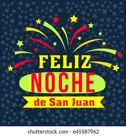 Feliz noche de San Juan, happy San Juan night in spanish language, magical evening to celebrate the summer solstice, festive poster. Vector flat style illustration isolated on dark starry background