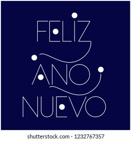 Feliz Año Nuevo - New Year lettering written in spanish; stylish hand drawn white letters on blue background. Flat vector illustration for prints, cards, posters, seasonal decoration and design, web.