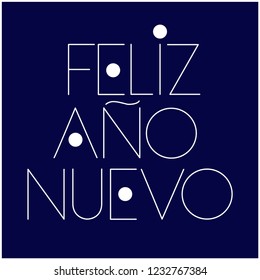 Feliz Año Nuevo - New Year lettering written in spanish; stylish hand drawn white letters on blue background. Flat vector illustration for prints, posters, cards, seasonal decoration and design, web.