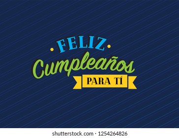 Feliz Cumpleaños para ti, translated Happy Birthday for you in Spanish. Fresh and happy banner. Happy Birthday Card