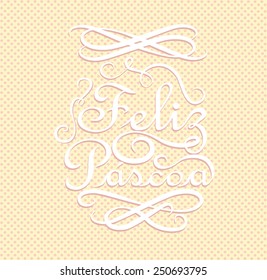 Feliz Pascoa is Happy Easter in portuguese. Calligraphic design on polka dots background.