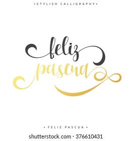 Feliz pascua. Greeting inscription Happy Easter in Spanish. Holiday card with the elite gold calligraphy . Ready for print design postcards. 