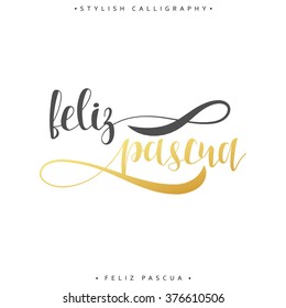 Feliz pascua. Greeting inscription Happy Easter in Spanish. Holiday card with the elite gold calligraphy.  Ready for print design postcards. 