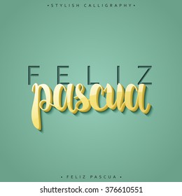 Feliz pascua. Greeting inscription Happy Easter in Spanish. Holiday card with the elite gold calligraphy.  Ready for print design postcards. 