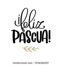 Feliz Pascua greeting sign in Spanish, which means Happy Easter. Simple vector calligraphy text in Espanol with simple leaf decorations for card, social media post, iron on or banner.