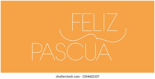 Feliz Pascua - Happy Easter hand drawn lettering, written in Spanish, on yellow background. Flat vector illustration for invitations, greetings, Easter design and decoration, cards, posters, web.