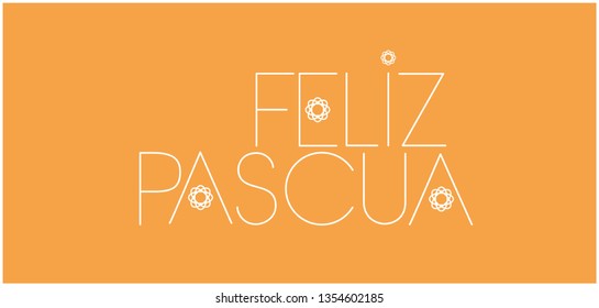 Feliz Pascua - Happy Easter hand drawn lettering, written in Spanish, on yellow background. Flat vector illustration for Easter design and decoration, cards, greetings, invitations, posters, web.