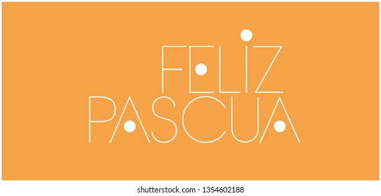 Feliz Pascua - Happy Easter hand drawn lettering, written in Spanish, on yellow background. Flat vector illustration for Easter design and decoration, greetings, invitations, posters, cards, web.